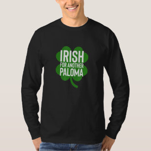 Irish For Another Paloma Funny St Patrick S T-Shirt