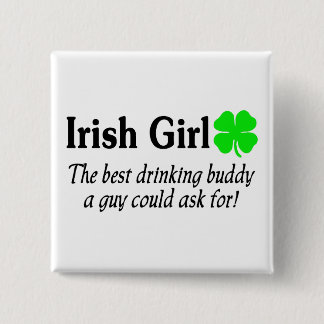 Irish Girl The Best Drinking Buddy A Guy Could Ask 15 Cm Square Badge