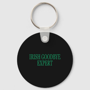 Irish Goodbye Expert Funny St Patricks Day _1 Key Ring