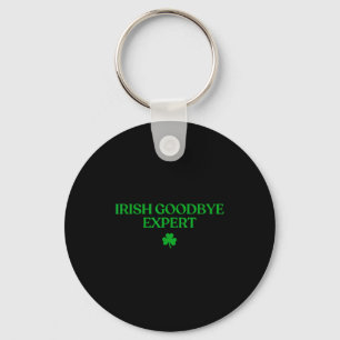 Irish goodbye expert shirt funny st patricks day key ring