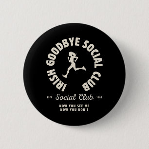 Irish Goodbyes Social Club Funny Irish Exits St Pa 6 Cm Round Badge