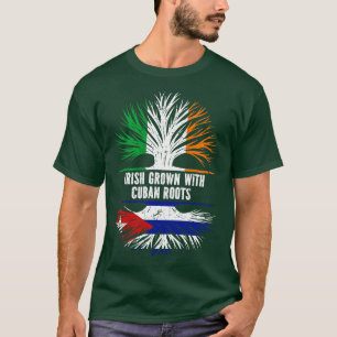 Irish Grown With Cuban Roots Ireland Flag T-Shirt