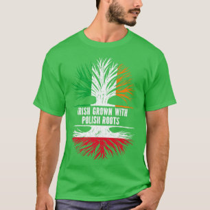 Irish Grown With Polish Roots Ireland Flag T-Shirt