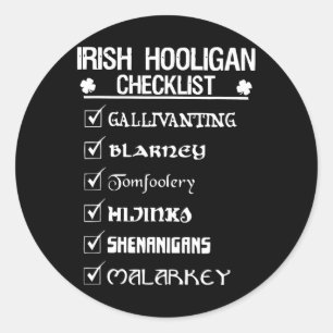 Irish Hooligan Checklist Shenanigan Malarkey St Pa Classic Round Sticker