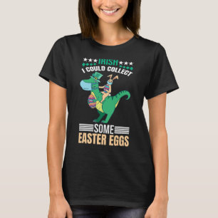 Irish I Could Collect Some Eggs Bunny Easter Day T-Shirt
