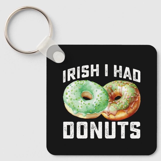 Irish I Had Doughnuts Lovers Funny St Patrick's Da Key Ring (Front)