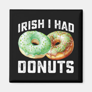 Irish I Had Doughnuts Lovers Funny St Patrick's Da Magnet