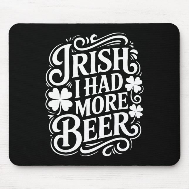 Irish I Had More Beer Funny St Patricks Day _1  Mouse Pad (Front)