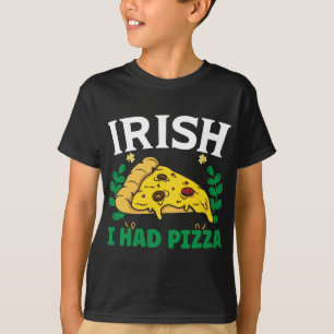 Irish I Had Pizza Pie St. Patrick's Saint Pattys D T-Shirt