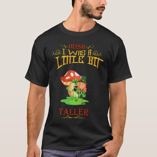 Irish I Was A Little Bit Taller  Humor Quotes T-Shirt (Front)