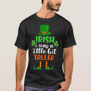 Irish I Was a Little Bit Taller Outfit St Patricks T-Shirt