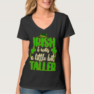 Irish I Was a Little Bit Taller St Patrick Day T-Shirt