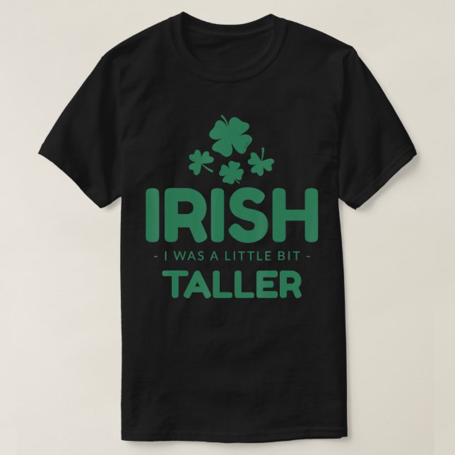 Irish I Was a Little Bit Taller St Patricks Day Fu T-Shirt (Design Front)