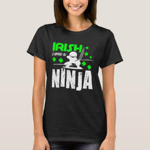 Irish I Was A Ninja  St Patrick's Day Japan Karate T-Shirt