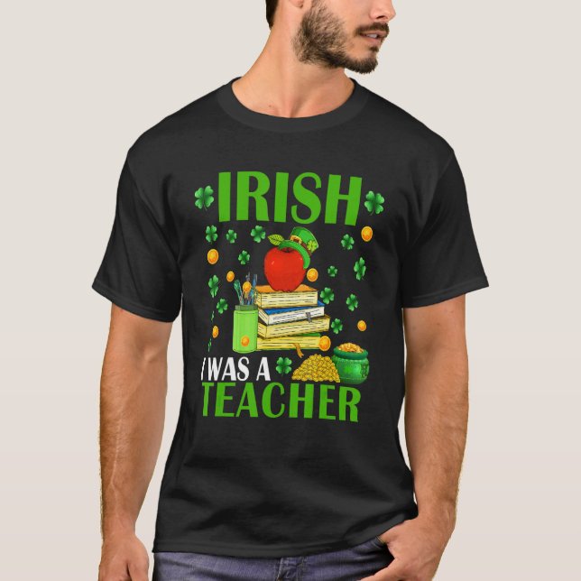 Irish I Was A Teacher Funny Patrick's Day Hat Sham T-Shirt (Front)