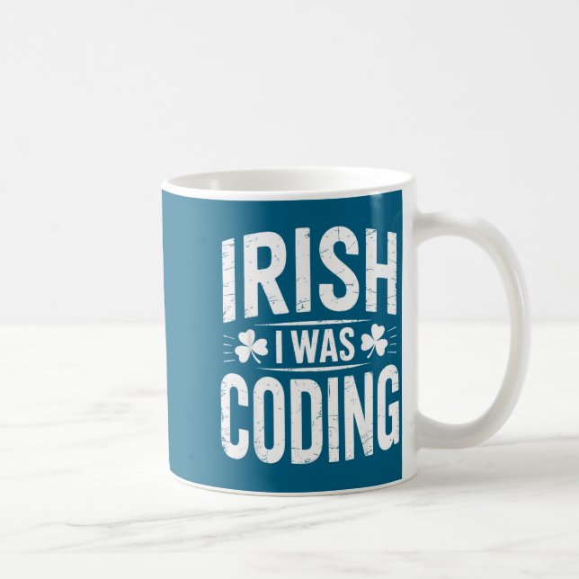 Irish i was coding shirt – st patrick’s day tech I Coffee Mug (Right)
