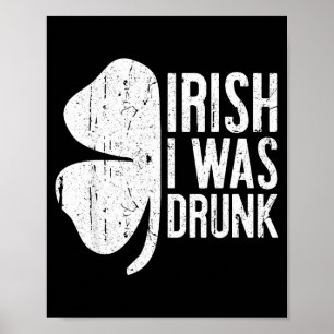 Irish I Was Drunk Shirt Irish Men Women St Patrick Poster