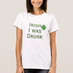 Irish I Was Drunk St. Patrick's Day T-Shirt