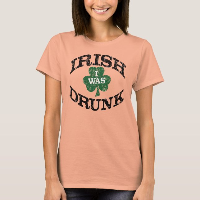 Irish I Was Drunk T-Shirt (Front)