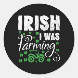 Irish I Was Farming Tractor Farmer St Patricks Day Classic Round Sticker