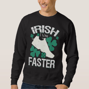 Irish I Was Faster Funny Running St Patrick's Day Sweatshirt