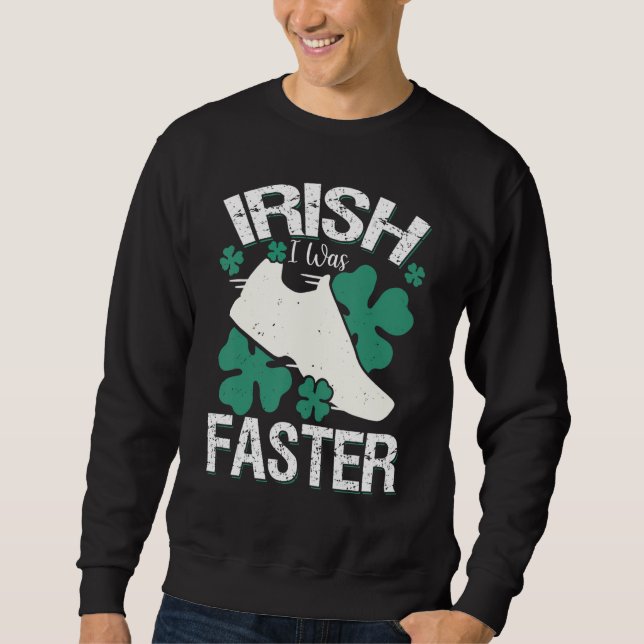 Irish I Was Faster Funny Running St Patrick's Day Sweatshirt (Front)