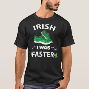 Irish I Was Faster Funny Running St Patrick's Day  T-Shirt