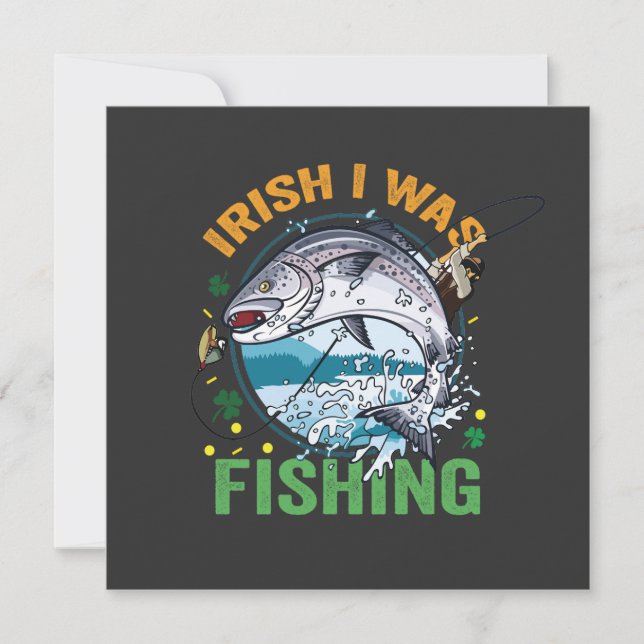 Irish I was Fishing Funny St Patrick's Fisherman  Invitation (Front)