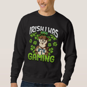 Irish I Was Gaming  4 Sweatshirt