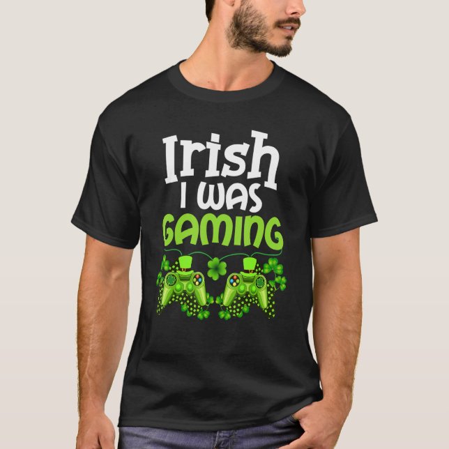 Irish I Was Gaming Funny St Patricks Day Gamer Boy T-Shirt (Front)