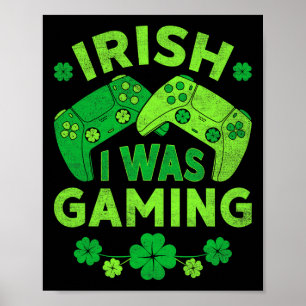 Irish I Was Gaming Funny St Patricks Day Gamer Men Poster