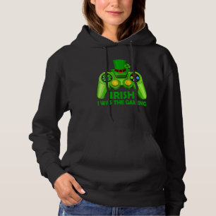 Irish I Was Gaming Funny St Patrick's Day Video Ga Hoodie