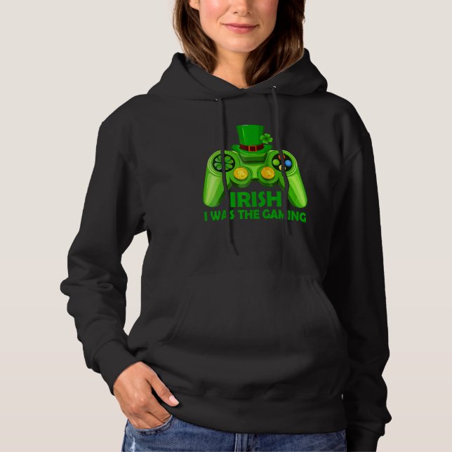 Irish I Was Gaming Funny St Patrick's Day Video Ga Hoodie (Front)