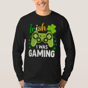 Irish I Was Gaming Funny St Patrick's Day Video Ga T-Shirt