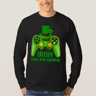 Irish I Was Gaming Funny St Patrick's Day Video Ga T-Shirt