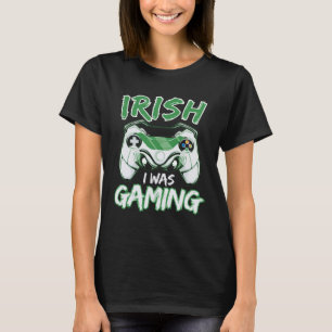 Irish I Was Gaming St Patricks Day Gamer Lucky Iri T-Shirt