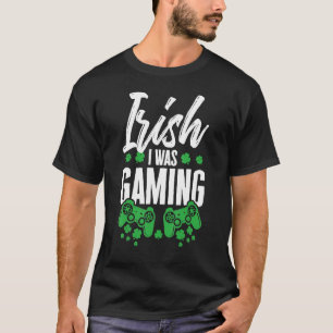 Irish I Was Gaming  St Patricks Day Video Gamer Cu T-Shirt