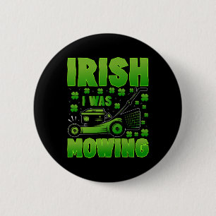 Irish I Was Mowing Lawn Mower Gardening St Patrick 6 Cm Round Badge