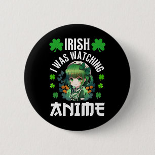 Irish I Was Watching Anime St Patrick's Day Anime  6 Cm Round Badge