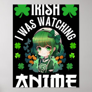 Irish I Was Watching Anime St Patrick's Day Anime Poster