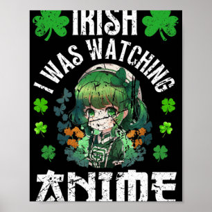 Irish I Was Watching Anime St Patrick's Day Anime Poster