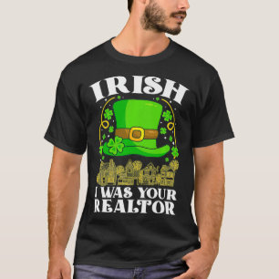 Irish I Was Your Realtor St Patricks Day Lead Gene T-Shirt