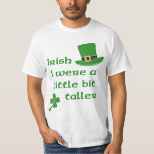 Irish I Were A Little Bit Taller St Patrick's Day T-Shirt