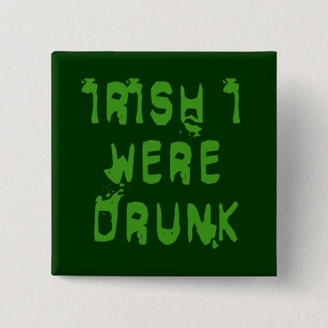 IRISH I WERE DRUNK 15 CM SQUARE BADGE (Front)