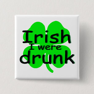 Irish I Were Drunk (Clover) 15 Cm Square Badge
