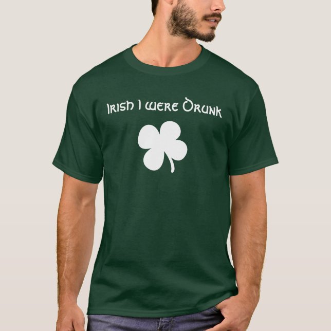 Irish I Were Drunk Shirt (Dark) (Front)