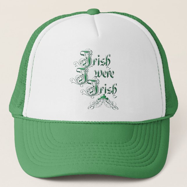 Irish I Were Irish Trucker Hat (Front)