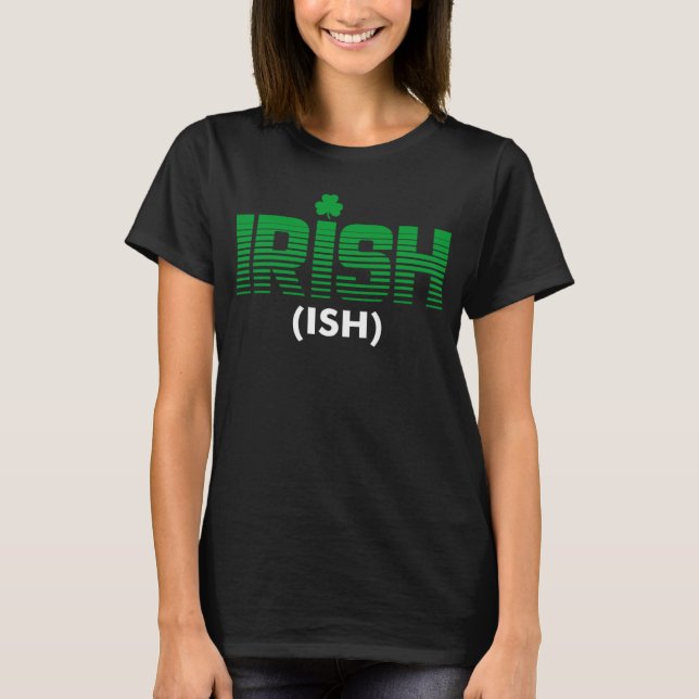 Irish Ish Drinking Drunk St Patricks Day  Drinking T-Shirt (Front)
