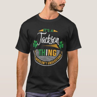 Irish - Jackson Thing You Wouldn't Understand T-Shirt