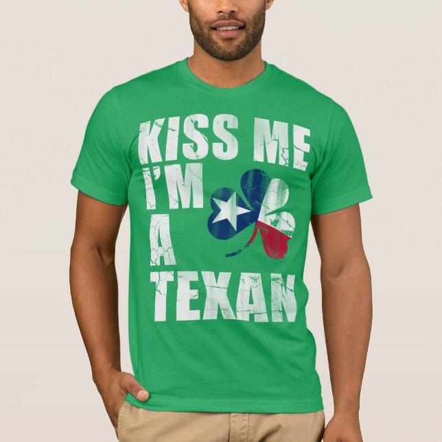 Irish Kiss Me I'm A Texan St Patrick's Day T-Shirt (Front)